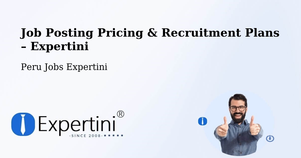 Job Posting Pricing & Recruitment Plans – Juliaca - Juliaca, Peru Jobs Expertini